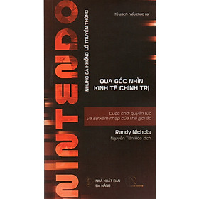 Những gã khổng lồ truyền thông qua góc nhìn kinh tế chính trị - Nintendo - Cuộc chơi quyền lực và sự xâm nhập của thế giới ảo
