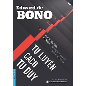 Tự Luyện Cách Tư Duy -  Edward de Bono - Yên Lam, Phương Thảo dịch - (bìa mềm)