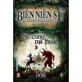 Biên Niên Sử Linh Thú Huyền Thoại - Tập 4 - Mê Cung Ma Thuật