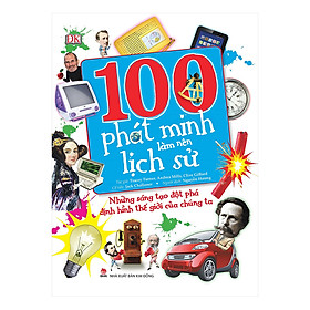 [Download Sách] 100 Phát Minh Làm Nên Lịch Sử (Tái Bản 2019)