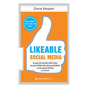 Download sách Likeable Social Media - Bí Quyết Làm Hài Lòng Khách Hàng, Tạo Dựng Thương Hiệu Thông Qua Facebook Và Các Mạng Xã Hội Khác (Tái Bản 2018)