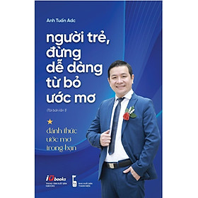 Người Trẻ Đừng Dễ Dàng Từ Bỏ Ước Mơ
