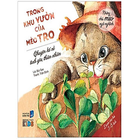 Trong Khu Vườn Của Mèo Tro - Chuyện Kể Về Tình Yêu Thiên Nhiên (Dành Cho Bé 3-8 Tuổi)