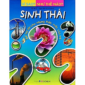 Vì Sao? Như Thế Nào - Sinh Thái