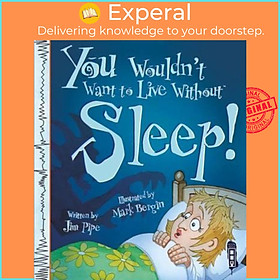 Sách - You Wouldn't Want To Live Without Sleep! by Jim Pipe Mark Bergin (UK edition, paperback)