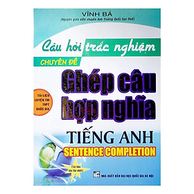 Sách - Câu Hỏi Trắc Nghiệm Chuyên Đề Ghép Câu Hợp Nghĩa Tiếng Anh - Luyện Thi THPT Quốc Gia - Hồng Ân