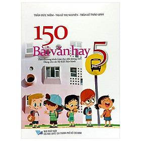 150 Bài Văn Hay 5 (Theo Chương Trình GDPT Mới)