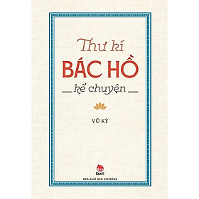 Sách - Thư Kí Bác Hồ Kể Chuyện - Vũ Kỳ - Kim Đồng