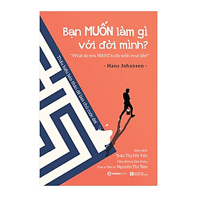 Bạn Muốn Làm Gì Với Đời Mình