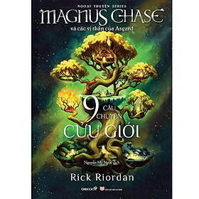 [Download Sách] Series Magnus Chase Và Các Vị Thần Asgard (Ngoại Truyện): Chín Câu Chuyện Cửu Giới