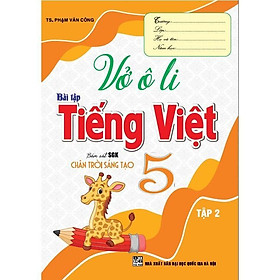 Vở Ô Li Bài Tập Tiếng Việt Lớp 5 - Tập 2 - Bám Sát SGK Chân Trời Sáng Tạo - Hồng Ân - Li Jing