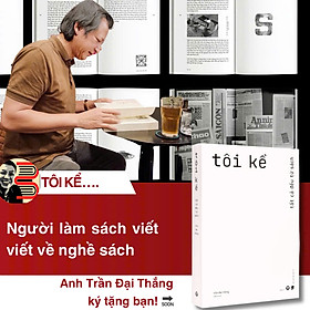 (Tác giả ký tặng) TÔI KỂ - Tất Cả Đều Từ Sách - Trần Đại Thắng Viết Và Vẽ - Đông A - 