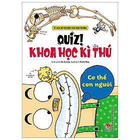Quiz! Khoa Học Kì Thú - Cơ Thể Con Người (Tái Bản 2024)