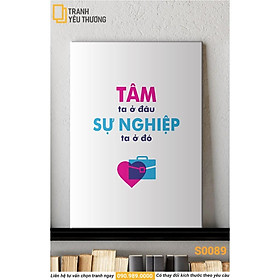 Mua Tranh Văn Phòng tạo động lực - TÂM TA Ở ĐÂU SỰ NGHIỆP TA Ở ĐÓ