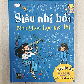 [Download Sách] Sách Siêu nhí hỏi - Nhà khoa học trả lời - Cách để cha mẹ trả lời các câu hỏi hóc búa của trẻ bằng kiến thức khoa học