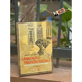 LÀNG NGHỀ TRUYỀN THỐNG – Dưới Góc Nhìn Của Người Nước Ngoài – Hồng Nhung dịch – Sách Miền Trung - Hồng Hà