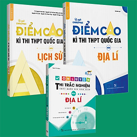 Combo Bí quyết chinh phục điểm cao  Lịch sử 12 + Địa lí 12 + Ôn luyện Địa lí