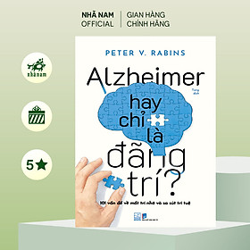 Alzheimer hay chỉ là đãng trí (Peter V.Rabins) (Nhã Nam Official) - Peter Shaw
