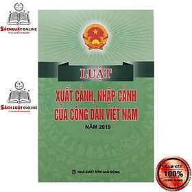 Hình ảnh Sách - Luật xuất cảnh, nhập cảnh của công dân Việt Nam năm 2019