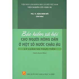 Download sách Bảo Hiểm Xã Hội Cho Người Nông Dân Ở Một Số Nước Châu Âu - Lý Luận Và Thực Tiễn