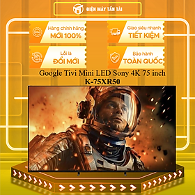 Google Tivi Mini LED Sony AI 4K 75 inch K-75XR50 - HÀNG CHÍNH HÃNG - CHỈ GIAO HCM