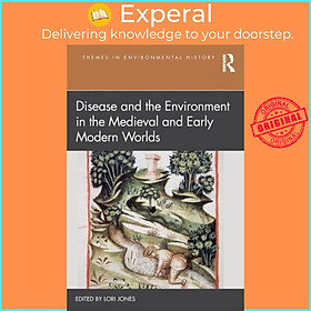 Sách - Disease and the Environment in the Meval and Early Modern Worlds by Lori Jones (UK edition, paperback)