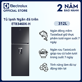 Mua  Freeship  Tủ lạnh Electrolux Inverter ngăn đá trên có ngăn đông mềm 312 lít  - ETB3460K-H - Tính năng làm đá tự động  lấy nước bên ngoài  khử mùi diệt khuẩn  Hàng chính hãng 