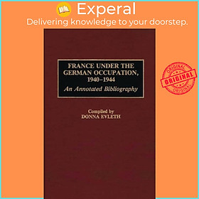 Sách - France Under the German Occupation, 1940-1944 - An Annotated Bibliography by Donna Evleth (UK edition, hardcover)