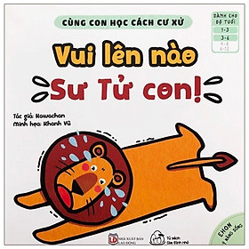 [Download Sách] Cùng Con Học Cách Cư Xử - Vui Lên Nào Sư Tử Con!