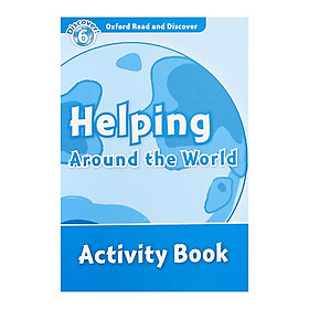 Oxford Read And Discover 6: Helping Around The World Activity Book