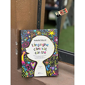 LẮNG NGHE CẢM XÚC CON TRẺ - Isabelle Filliozat - Hồ Thủy An dịch - Nhã Nam