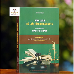 Bình Luận Bộ Luật Hình Sự Năm 2015 - Phần Thứ Hai: Các Tội Phạm - Chương XXI - (Bình Luận Chuyên Sâu)