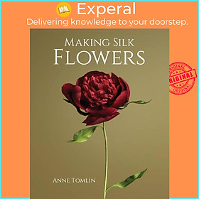 Sách - Making Silk Flowers by Anne Tomlin (UK edition, hardcover)