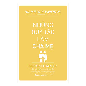 Những Quy Tắc Làm Cha Mẹ (Tái Bản 2019)