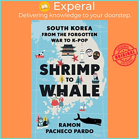 Hình ảnh Sách - Shrimp to Whale - South Korea from the Forgotten War to K-Pop by Ramon Pacheco Pardo (UK edition, hardcover)