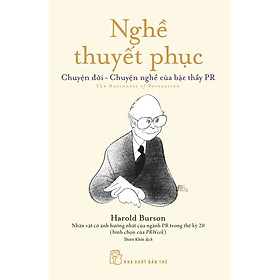 [Download Sách] Nghề Thuyết Phục - Chuyện Đời - Chuyện Nghề Của Bậc Thầy PR