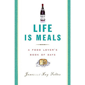 Life Is Meals: A Food Lovers Book of Days