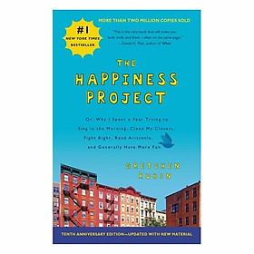 Hình ảnh The Happiness Project, Tenth Anniversary Edition: Or, Why I Spent A Year Trying To Sing In The Morning, Clean My Closets, Fight Right, Read Aristotle, And Generally Have More Fun