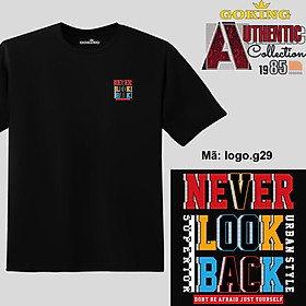 NEVER LOOK BACK, mã logo.g29. Áo phông GOKING hàng hiệu, quà tặng cao cấp cho gia đình, cặp đôi, lớp nhóm, doanh nghiệp