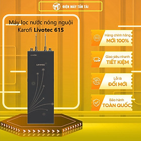 Mua Máy lọc nước nóng nguội Karofi Livotec 615 - Hàng chính hãng