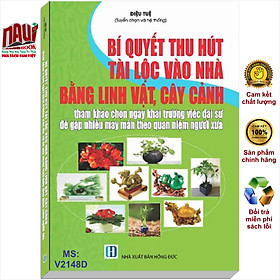 Hình ảnh Sách Bí Quyết Thu Hút Tài Lộc Vào Nhà Bằng Linh Vật, Cây Cảnh - Tham Khảo Chọn Ngày Khai Trương Việc Đại Sự Để Gặp Nhiều May Mắn Theo Quan Niệm Người Xưa - V2148D