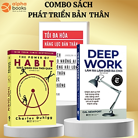 Combo Phát Triển Bản Thân: Sức Mạnh Của Thói Quen + Làm Ra Làm Chơi Ra Chơi + Tối Đa Hóa Năng Lực Bản Thân