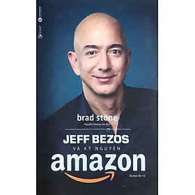 [Tải ebook] Jeff Bezos Và Kỷ Nguyên Amazon (Tái Bản) PDF