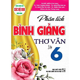 Sách - Phân Tích Bình Giảng Thơ Văn Lớp 6 - Dùng Chung Cho Các Bộ SGK Hiện Hành - Hồng Ân