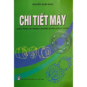 Chi Tiết Máy – Dùng Trong Các Trường Cao Đẳng, Đại Học Khối Kỹ thuật