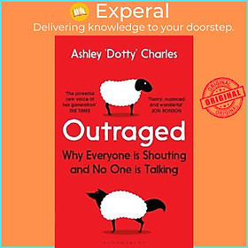 Sách - Outraged : Why Everyone is Shouting and No One is Talking by Ashley 'Dotty' Charles (UK edition, paperback)