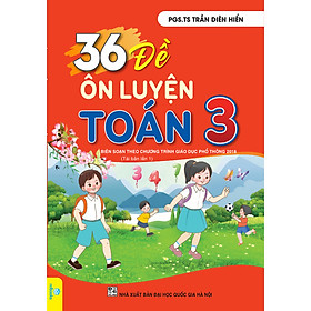 36 Đề ôn luyện Toán 3 Biên soạn theo chương trình GDPT mới