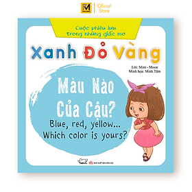 Cuộc Phiêu Lưu Của Những Giấc Mơ - Xanh, Đỏ, Vàng… Màu Nào Của Cậu? (Song Ngữ Việt - Anh)