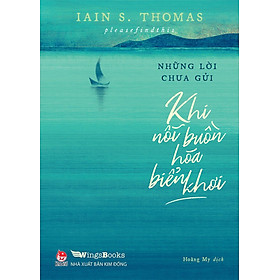 Những lời chưa gửi - Khi nỗi buồn hóa biển khơi - NXB Kim Đồng