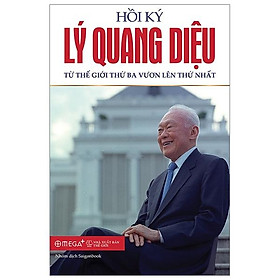 Hồi Ký Lý Quang Diệu - Tập 2: Từ Thế Giới Thứ Ba Vươn Lên Thứ Nhất (Tái Bản 2023)